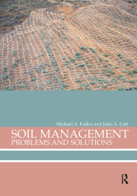 Soil Management (Problems and Solutions) by Michael A Fullen, John A Catt, 9781138157194