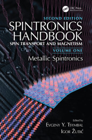 Spintronics Handbook, Second Edition: Spin Transport and Magnetism (Volume One: Metallic Spintronics) by Evgeny Y. Tsymbal, Igor Žutić, 9781498769525