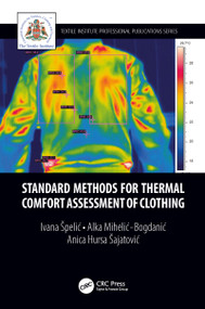 Standard Methods for Thermal Comfort Assessment of Clothing by Ivana Špelić, Alka Mihelić-Bogdanić, Anica Hursa Šajatović, 9781138390980