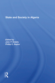 State And Society In Algeria by John P Entelis, Phillip C Naylor, 9780367288648