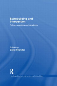 Statebuilding and Intervention (Policies, Practices and Paradigms) by David Chandler, 9780415452045
