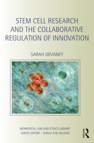 Stem Cell Research and the Collaborative Regulation of Innovation by Sarah Devaney, 9780415521307