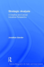Strategic Analysis (A Creative and Cultural Industries Perspective) by Jonathan Gander, 9781138185265
