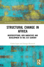 Structural Change in Africa (Misperceptions, New Narratives and Development in the 21st Century) by Carlos Lopes, George Kararach, 9781138348448