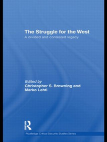 The Struggle for the West (A Divided and Contested Legacy) by Christopher Browning, Marko Lehti, 9780415476836