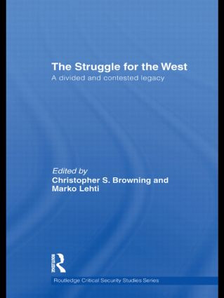 The Struggle for the West (A Divided and Contested Legacy) by Christopher Browning, Marko Lehti, 9780415476836