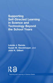 Supporting Self-Directed Learning in Science and Technology Beyond the School Years by Léonie J. Rennie, Susan M. Stocklmayer, John K. Gilbert, 9781138353251