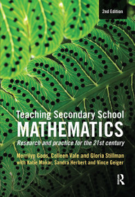 Teaching Secondary School Mathematics (Research and practice for the 21st century) by Merrilyn Goos, Colleen Vale, Gloria Stillman, Katie Makar, Sandra Herbert, Vince Geiger, 9780367719647