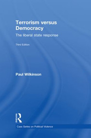Terrorism Versus Democracy (The Liberal State Response) by Paul Wilkinson, 9780415588003