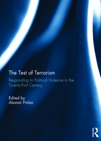 The Test of Terrorism (Responding to Political Violence in the Twenty-First Century) by Alastair Finlan, 9781138790483