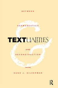 Textualities (Between Hermeneutics and Deconstruction) by Hugh J. Silverman, 9781138157125