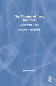 The Theater of Tony Kushner (Living Past Hope) by James Fisher, 9780367026738