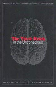 Third Reich in the Unconscious by Vamik D. Volkan, Gabriele Ast, William F. Greer, Jr., 9781583913345