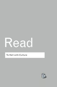 To Hell With Culture by Herbert Read, 9780415289924