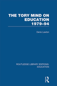 The Tory Mind on Education (1979-1994) by D Lawton, 9780415675482