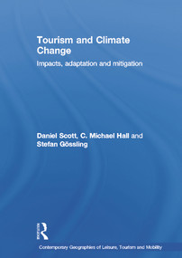 Tourism and Climate Change (Impacts, Adaptation and Mitigation) by Daniel Scott, C. Michael Hall, Gossling Stefan, 9780415668859