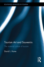Tourism Art and Souvenirs (The Material Culture of Tourism) by David Hume, 9780415839440