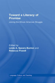 Toward a Literacy of Promise (Joining the African American Struggle) by Linda A. Spears-Bunton, Rebecca Powell, 9780415995184