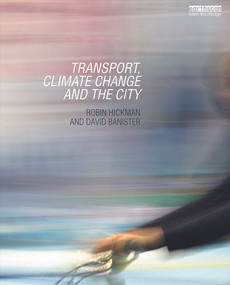 Transport, Climate Change and the City by Robin Hickman, David Banister, 9780415660020