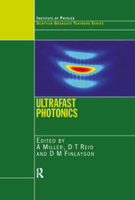 Ultrafast Photonics by A. Miller, D.T. Reid, D.M. Finlayson, 9780750309042