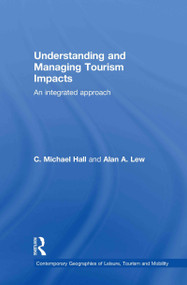 Understanding and Managing Tourism Impacts (An Integrated Approach) by C. Michael Hall, Alan A. Lew, 9780415771320
