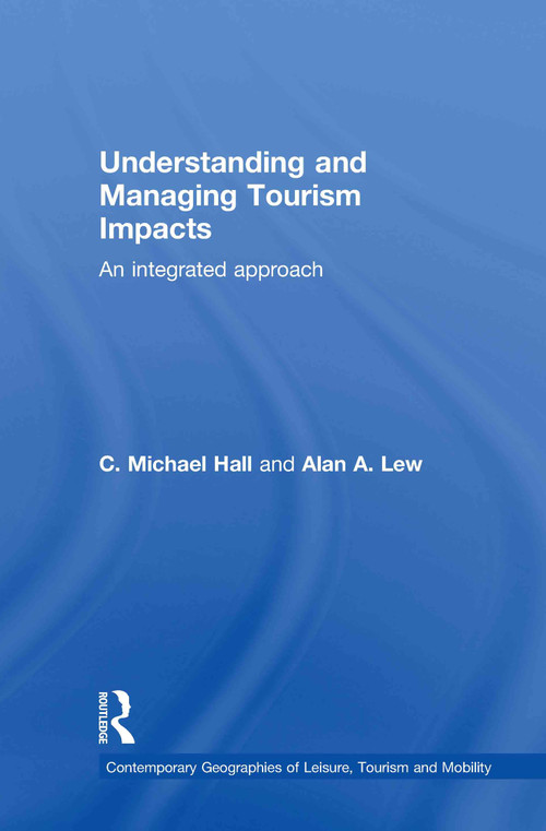 Understanding and Managing Tourism Impacts (An Integrated Approach) by C. Michael Hall, Alan A. Lew, 9780415771320