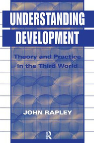 Understanding Development (Theory And Practice In The Third World) by John Rapley, 9781138157576