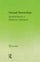 Unequal Partnerships (Beyond the Rhetoric of Philanthropic Collaboration) by Ira Silver, 9780415974462