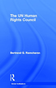 The UN Human Rights Council by Bertrand Ramcharan, 9780415583985