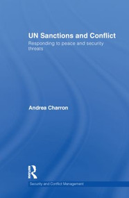 UN Sanctions and Conflict (Responding to Peace and Security Threats) by Andrea Charron, 9780415598354