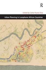 Urban Planning in Lusophone African Countries by Carlos Nunes Silva, 9781472444875