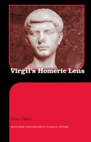 Virgil's Homeric Lens by Edan Dekel, 9780415890403
