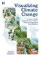 Visualizing Climate Change (A Guide to Visual Communication of Climate Change and Developing Local Solutions) by Stephen R.J. Sheppard, 9781844078202