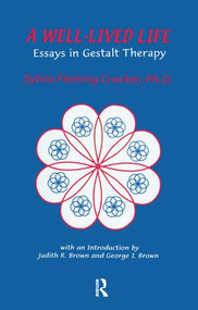 A Well-Lived Life (Essays in Gestalt Therapy) by Sylvia F. Crocker, 9781138157866
