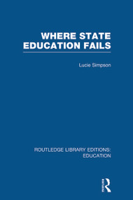 Where State Education Fails by Lucie Simpson, 9780415677677