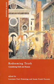Redeeming Truth (Considering Faith and Reason) by Laurence Paul Hemming, Susan Parsons, 9780268031053
