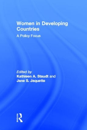 Women in Developing Countries (A Policy Focus) by Kathleen A Staudt, Jane S Jaquette, 9780866562263