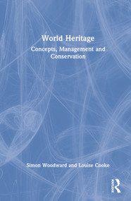 World Heritage (Concepts, Management and Conservation) by Simon C. Woodward, Louise Cooke, 9780367491666
