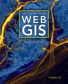 Getting to Know Web GIS by Pinde Fu, 9781589487277