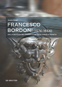 Francesco Bordoni (1574-1654) (Dalla bottega del Giambologna alla corte di Francia - Le opere, il réseau, gli affair) (Italian Edition) by Giulia Cicali, 9783689241988