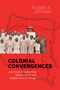 Colonial Convergences (American Presbyterian Missionaries and Belgian Rule in Congo) by Reuben Loffman, 9780228031383