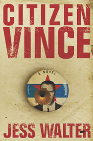 Citizen Vince (A Novel) by Jess Walter, 9780060394417