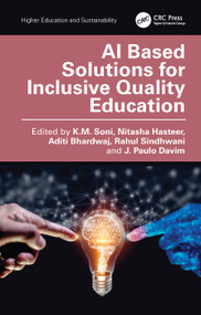 AI Based Solutions for Inclusive Quality Education by K.M. Soni, Nitasha Hasteer, Aditi Bhardwaj, Rahul Sindhwani, J. Paulo Davim, 9781032909783