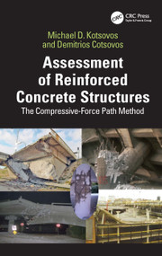 Assessment of Reinforced Concrete Structures (The Compressive-Force Path Method) by Michael D. Kotsovos, Demitrios Cotsovos, 9781032909370