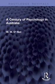 A Century of Psychology in Australia by W. M. O' Neil, 9781041438878