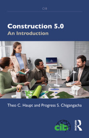 Construction 5.0 (An Introduction) by Theo C. Haupt, Progress S. Chigangacha, 9781041268369