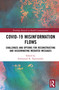 Covid-19 Misinformation Flows (Challenges and Options for Reconstructing and Disseminating Mediated Messages) by Emmanuel K. Ngwainmbi, 9781032735399