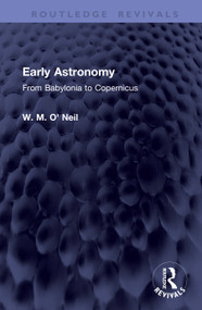 Early Astronomy (From Babylonia to Copernicus) by W. M. O' Neil, 9781041438922