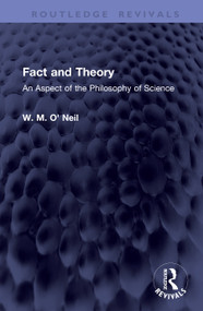 Fact and Theory (An Aspect of the Philosophy of Science) by W. M. O' Neil, 9781041439134