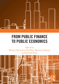 From Public Finance to Public Economics by Maxime Desmarais-Tremblay, Marianne Johnson, Richard Sturn, 9781041436904
